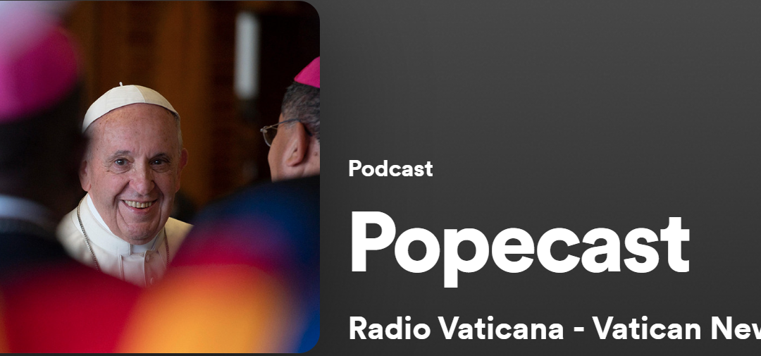 Popecast: Il nuovo podcast di Papa Francesco