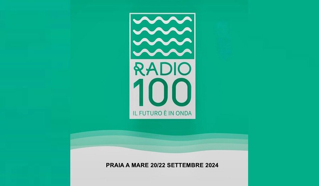 “Radio 100”, da 20 al 22 settembre a Praia a Mare per parlare del futuro della radio